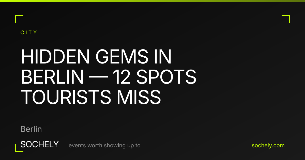 Hidden Gems in Berlin — 12 Spots Tourists Miss