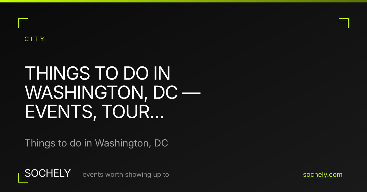 Things to do in Washington, DC — events, tours & tickets